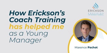 How Erickson’s Coach Training has helped me as a Young Manager